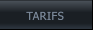 TARIFS TARIFS