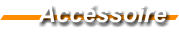 Accssoire